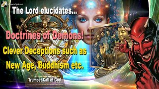 Doctrines of Demons… Clever Deceptions such as New Age, Buddhism etc. 🎺 Trumpet Call of God