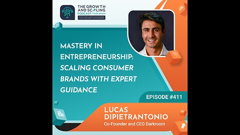 Ep#411 Lucas Dipietrantonio: Mastery in Entrepreneurship: Scaling Consumer Brands