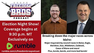 Episode 24: 2023 Idaho Election Night Coverage! Is McLean Going Down? Bonds Everywhere!