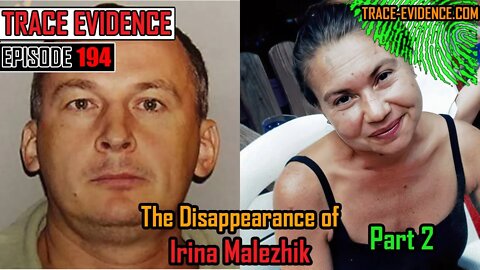 194 - The Disappearance of Irina Malezhik - Part 2