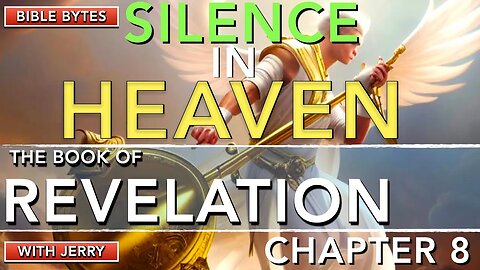 REVELATION 8 | SILENCE IN HEAVEN | TRUMPET JUDGEMENTS | BIBLE BYTES WITH JERRY |