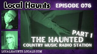 Local Haunts Episode 076: The Haunted Country Music Radio Station Part 1