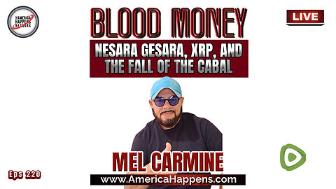 Nesara Gesara, XRP, and the Fall of the Cabal w/ Mel Carmine