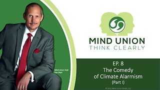 EP. 8 – The Comedy of Climate Alarmism