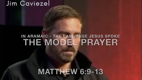 THE MODEL PRAYER in Aramaic - Jim Caviezel