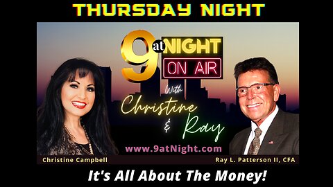 4-27-23 9atNight With Christine & Ray L. Patterson II - IT'S ALL ABOUT THE MONEY