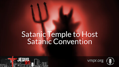 19 Nov 21, Jesus 911: Satanic Temple to Host Satanic Convention