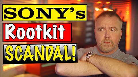 EXPOSED: The Windows Rootkit Scandal by Sony