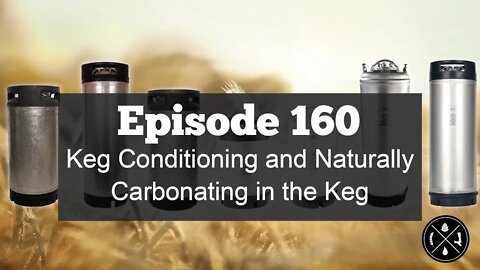 Keg Conditioning and Naturally Carbonating in the Keg -- Ep. 160