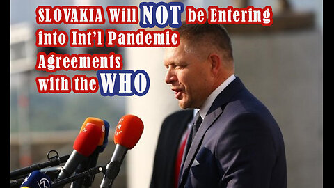 SLOVAKIA NOT JOINING WHO PANDEMIC AGREEMENT