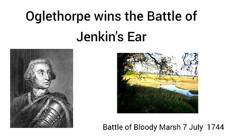 War of Jenkin's Ear-Oglethorpe’s win over Spain