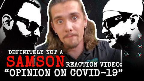 Definitely NOT a Samson "SAMSON'S OPINION ON COVID-19" Reaction Video