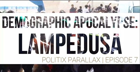PolitiX ParallaX | Episode 7 | Demographic Apocaplypse: Lampedusa