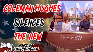 Coleman Hughes Silences The View | Part Of The Problem 1109