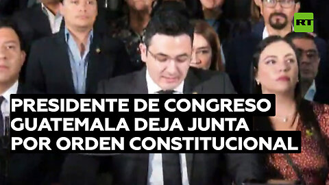 Presidente del Congreso de Guatemala anuncia su retiro de la Junta Directiva