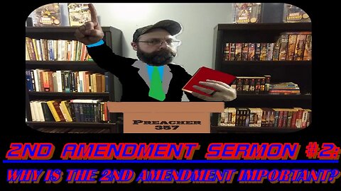 2A Sermon #2: Why is the 2nd Amendment Important?