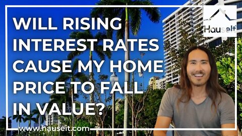 Will Rising Interest Rates Cause My Home Price to Fall in Value?