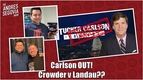 Tucker Out At Fox, Dave Landau V Steven Crowder Rift