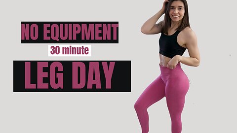 NO EQUIPMENT LEG DAY (30 minute)