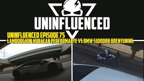 Lamborghini Huracan Performante vs BMW S1000RR Brentuning | Uninfluenced Episode 75