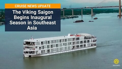 Viking Saigon Begins Inaugural Season in Southeast Asia - Cruise News