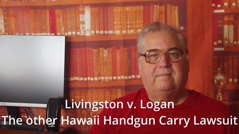 Livingston v. Logan - Hawaii Handgun Carry Lawsuit Update