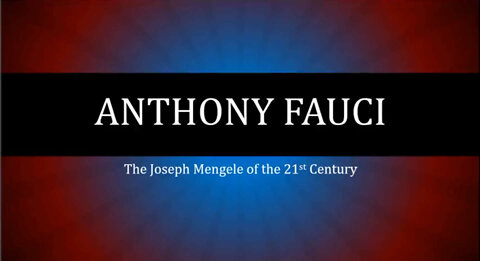 Anthony Fauci is the Joseph Mengele of the 21st Century.