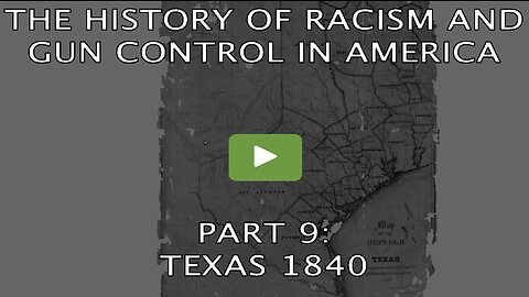THE HISTORY OF RACISM AND GUN CONTROL - PART 9