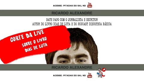 Dias de Luta, o primeiro livro - com Ricardo Alexandre, do Discoteca Básica