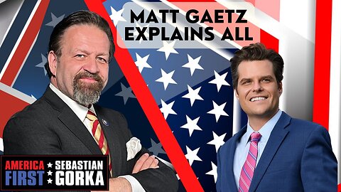 Sebastian Gorka FULL SHOW: Matt Gaetz explains all!