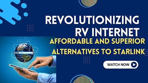 Revolutionizing RV Internet: Affordable and Superior Alternatives to Starlink