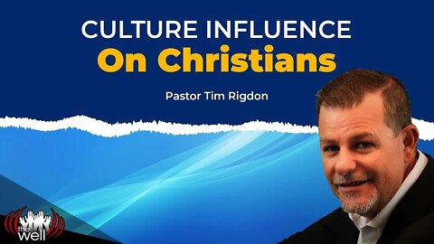 Culture Influence On Christians | Clip by Pastor Tim Rigdon | The Well