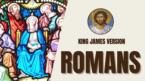 Romans - Paul's Epistle on Righteousness and Faith - King James Version