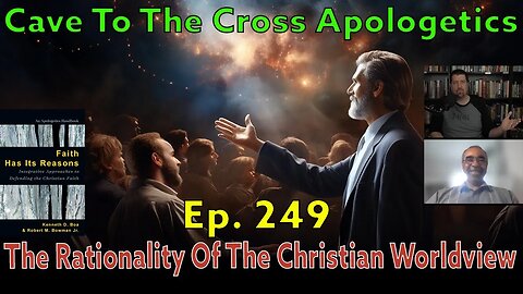 The Rationality Of The Christian Worldview - Ep.249 - Classical Apologetics - Part 1