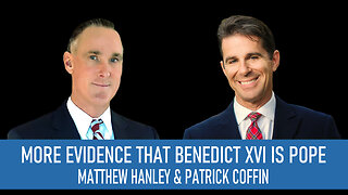 #308: More Evidence that Benedict XVI is Pope—Matthew Hanley