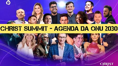 194 - "IGREJA 2030" - Discípulos da ONU; Christ Summit; "seja obstinado!"