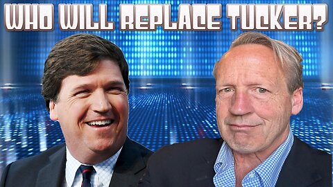 Who Will Replace Tucker?