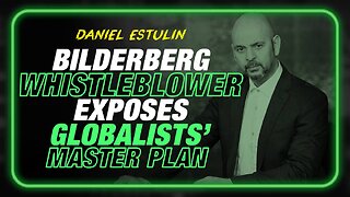 Global Exclusive: Bilderberg Whistleblower Exposes Globalists' Master Plan