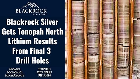 Blackrock Silver Gets Tonopah North Lithium Results From Final 3 Drill Holes