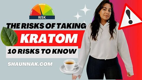 The Risks of Kratom: 10 Risks to Know