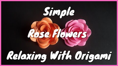 Rose Flowers | Relaxing With Origami