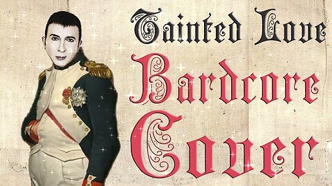 Tainted Love (Medieval Parody / Bardcore Cover) originally by Soft Cell