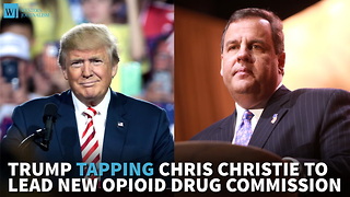 Trump Tapping Chris Christie To Lead New Opioid Drug Commission