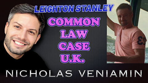 Leighton Stanley Discusses Common Law Case UK with Nicholas Veniamin