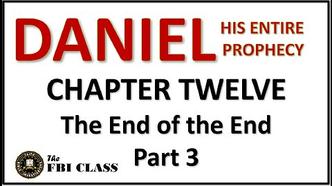 Daniel the Prophet, Chapter 12, Part 3