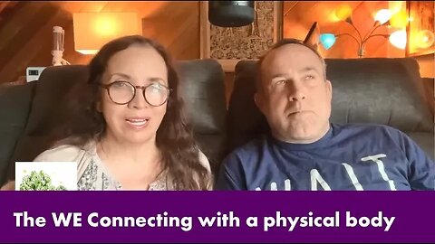The WE Connecting with a physical body
