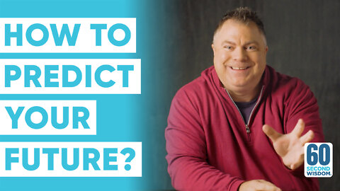 4 Ways You Can Predict Your Future - Matthew Kelly - 60 Second Wisdom