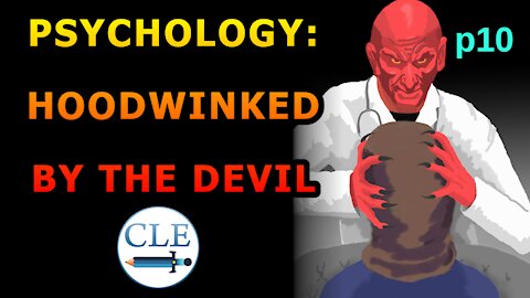 Psychology: Hoodwinked by the Devil p10 | 7-11-21 [creationliberty.com]