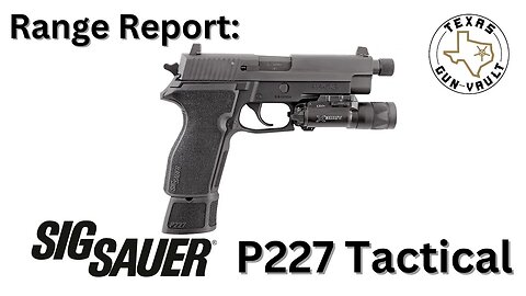 Range Report: Sig Sauer P227 Tactical (Double Stack .45 ACP)