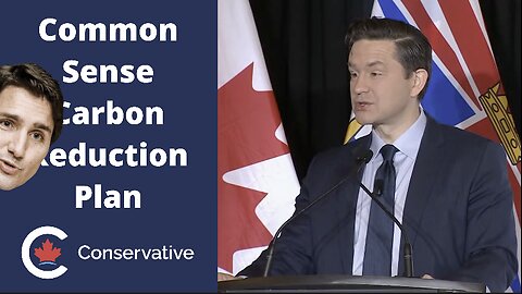 Pierre Poilievre outlines the Conservative's Common Sense Plan to Axe Trudeau's Carbon Tax.
